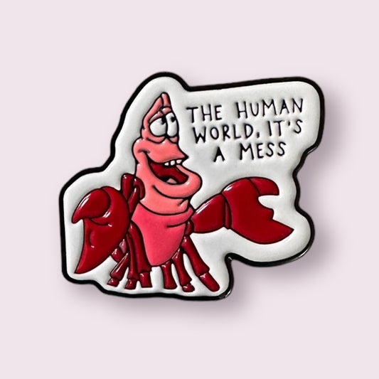 "The Human World is a Mess" Enamel Pin