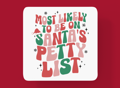 "Most Likely To Be On Santa's Petty List" Coaster