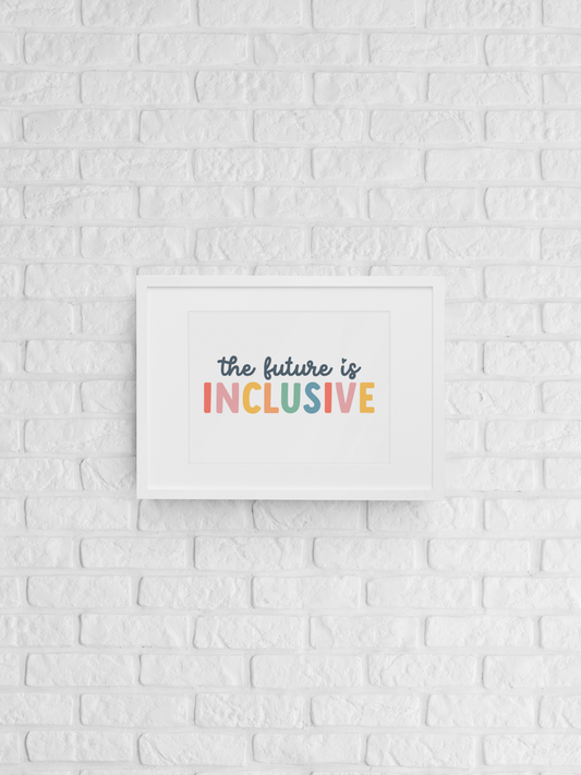 The Future is Inclusive Wall Art Print