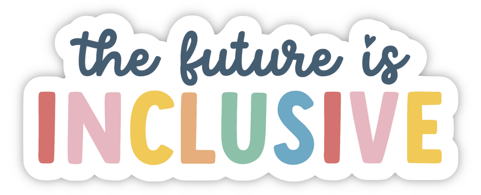 "The Future is Inclusive" Sticker