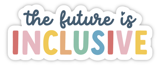 "The Future is Inclusive" Sticker