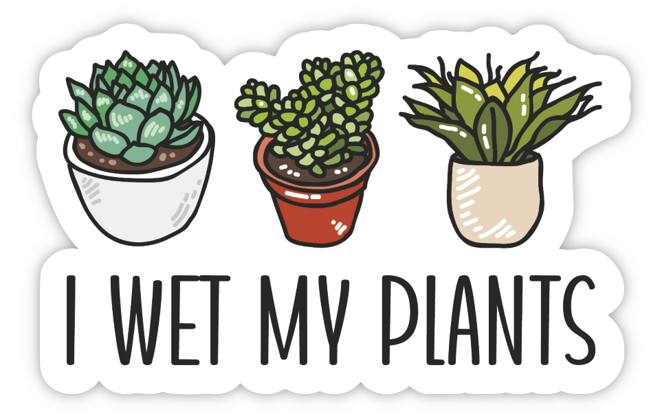 "I Wet My Plants" Sticker