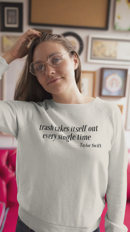 Trash Takes Itself Out Sweatshirt