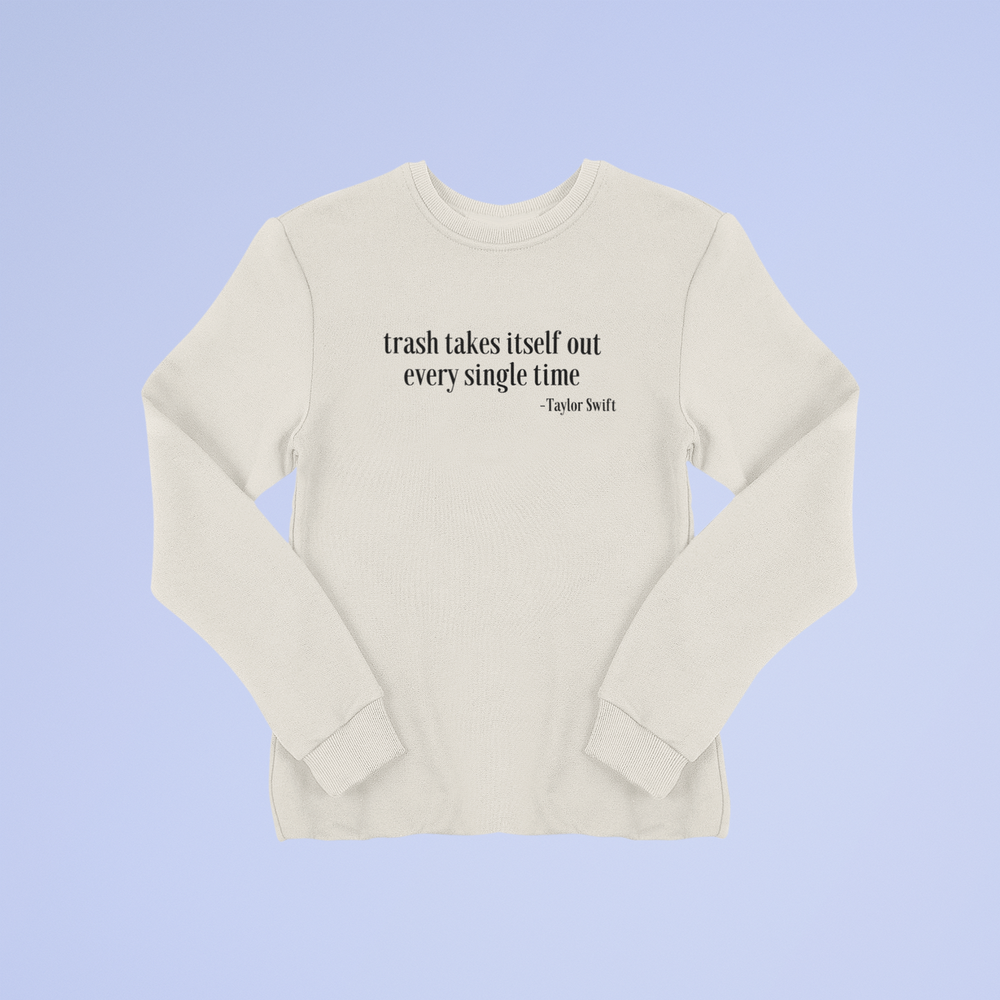 Trash Takes Itself Out Sweatshirt