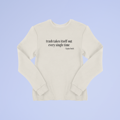 Trash Takes Itself Out Sweatshirt