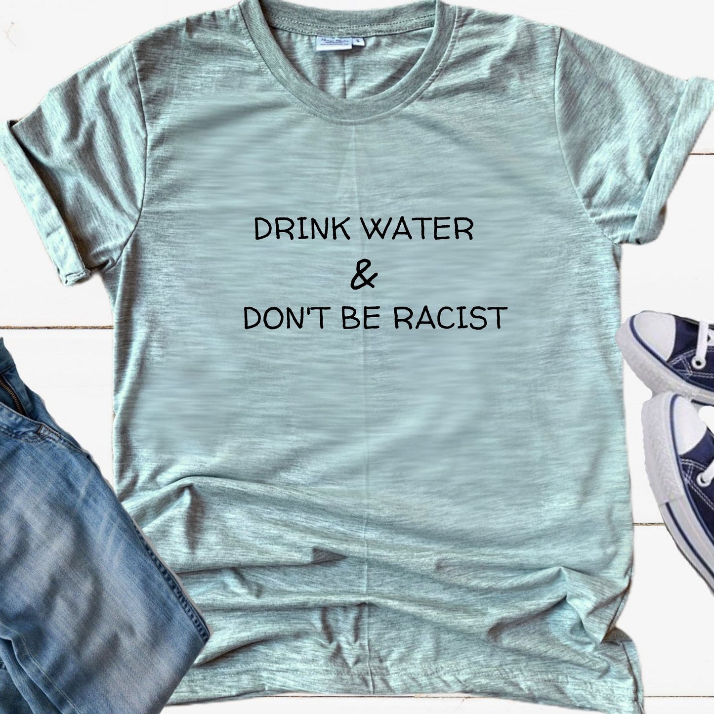 Drink Water and Don't Be Racist - AOC Shirt