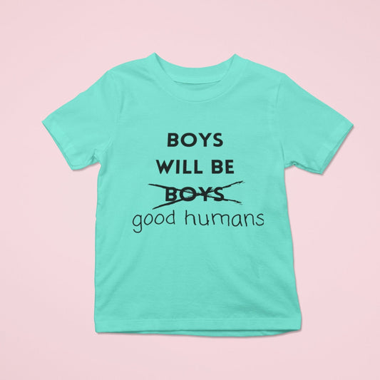 Boys will be good humans kids tshirt