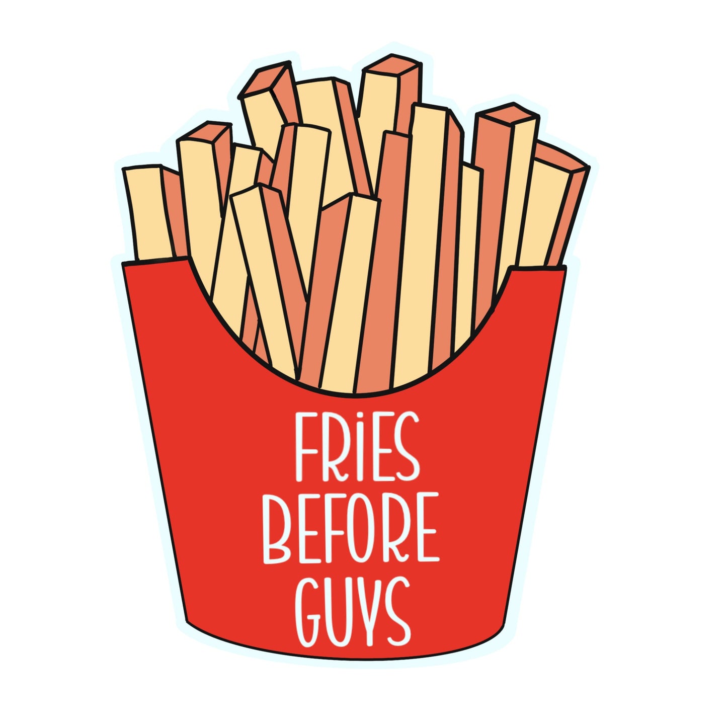 Fries Before Guys Sticker