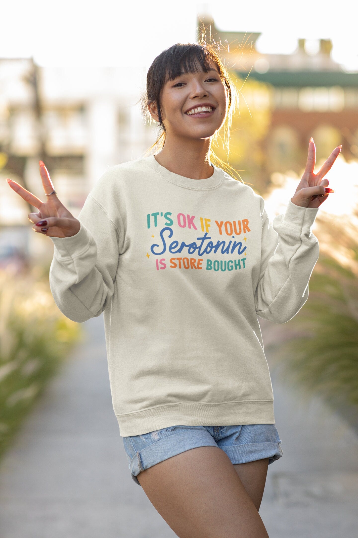 It's ok if your Serotonin is store bought sweatshirt